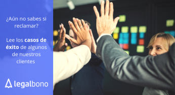 Legalbono lucha por los intereses de sus clientes – Casos de éxito en reclamaciones
